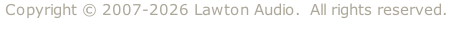 Copyright © 2007-2026 Lawton Audio.  All rights reserved.