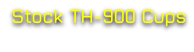 Stock TH-900 Cups