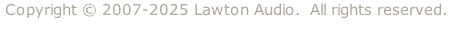 Copyright © 2007-2025 Lawton Audio.  All rights reserved.